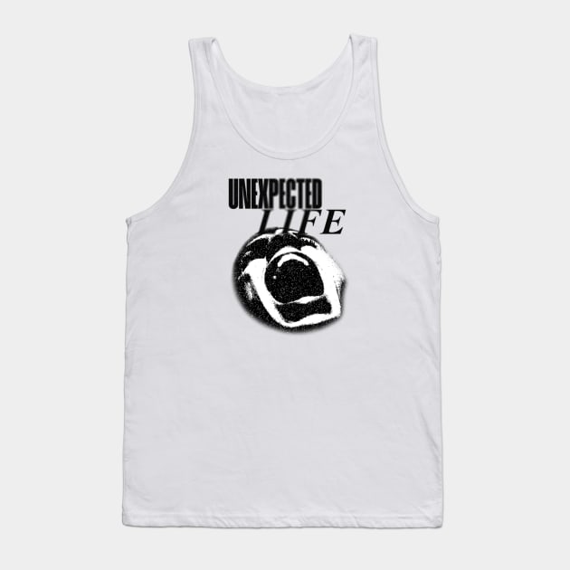 Unexpected Life Tank Top by Unexpected